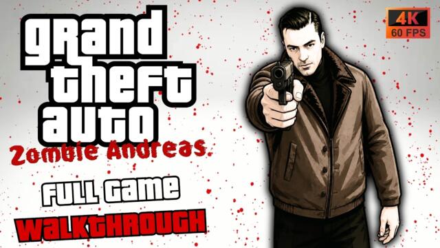 GTA Zombie Andreas - Full Game Walkthrough In 4K
