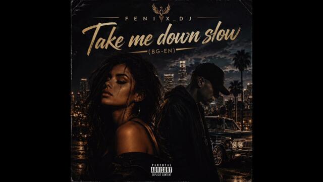 FENIX_DJ-Take me down slow(BG-EN) 