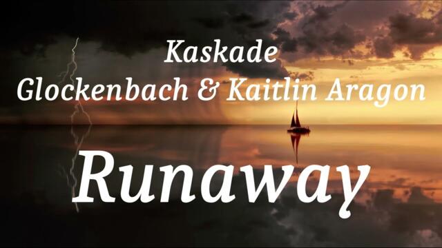 Kaskade, Glockenbach & Kaitlin Aragon - Runaway (lyrics)