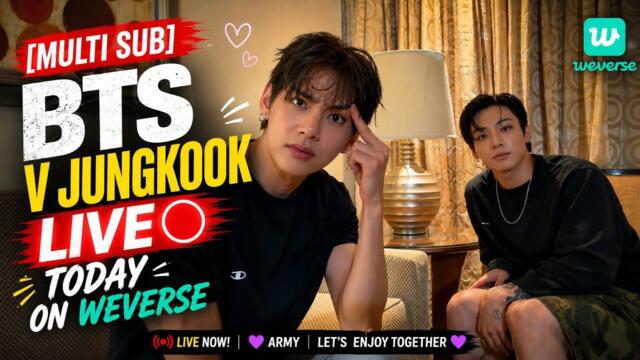 [MULTI SUB] BTS V JUNGKOOK LIVE 🔴 Today On Weverse (12•08•2026) BTS Taekook LIVE 🔴 Today Weverse 😍