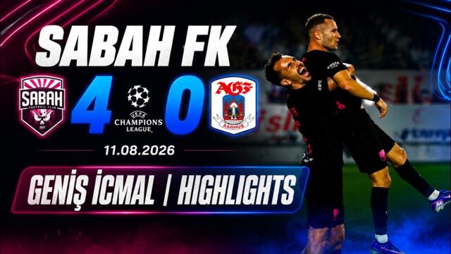 Sabah FK - Aarhus 4-0 11.08.2026 (Geniş İcmal)