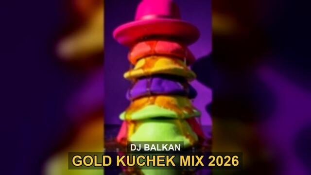 DJ BALKAN — GOLD KUCHEK MIX 2026 | ЗЛАТО КЮЧЕЦИ | ALTIN KÖÇEK 💰🔥