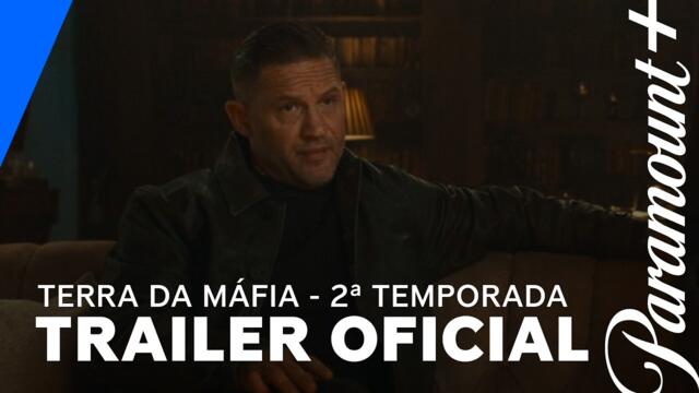 Terra da Máfia | Trailer Oficial | 2ª Temporada | Paramount+ Brasil