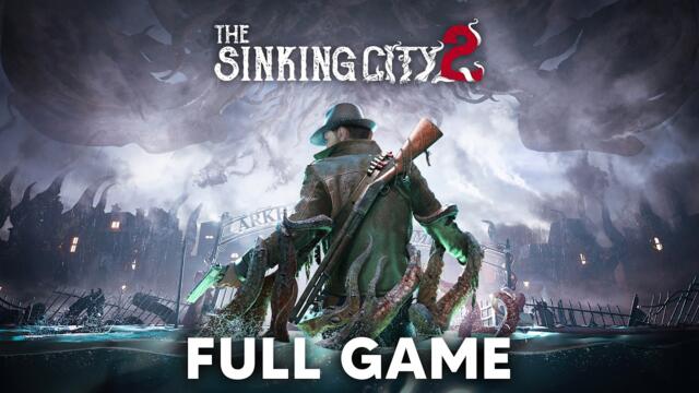 The Sinking City 2 Gameplay Walkthrough FULL GAME (No Commentary)