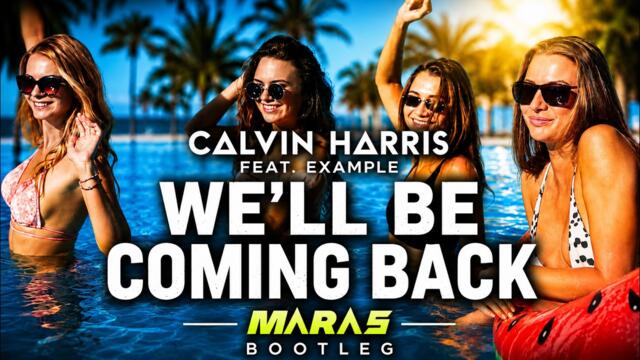 Calvin Harris feat. Example - We'll Be Coming Back (Maras Bootleg)