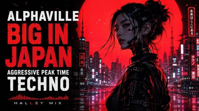 Alphaville - Big In Japan | Aggressive Peak Time Techno Remix 2026 | HaLLeY Mix