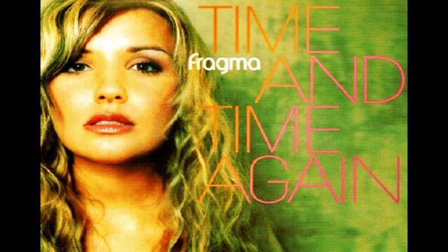Fragma - Time And Time Again (Radio Mix) (2002)