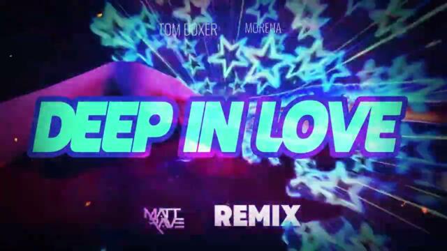 TOM BOXER  - DEEP IN LOVE (MATT RAVE REMIX) (NOWOŚĆ 2026) (MORENA)