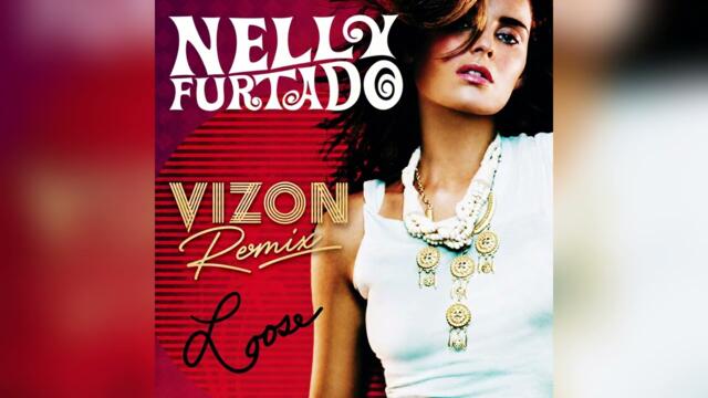 Nelly Furtado - Promiscuous Girl (feat. Timbaland) [VIZON Remix]