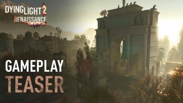 Dying Light 2 Renaissance - Official Gameplay Teaser