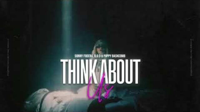 Sonny Fodera, D.O.D & Poppy Baskcomb - Think About Us (XANO REMIX)