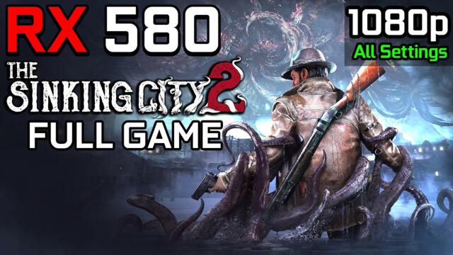 The Sinking City 2 - RX 580 | 1080p - All Settings