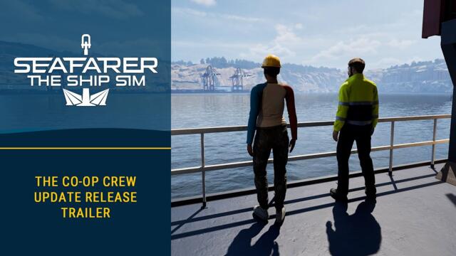 Seafarer: The Ship Sim – The Co-op Crew Update | Release Trailer
