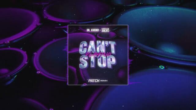 Dr. Kucho! & Gregor Salto - Can't Stop Playing (PATCH Remix)