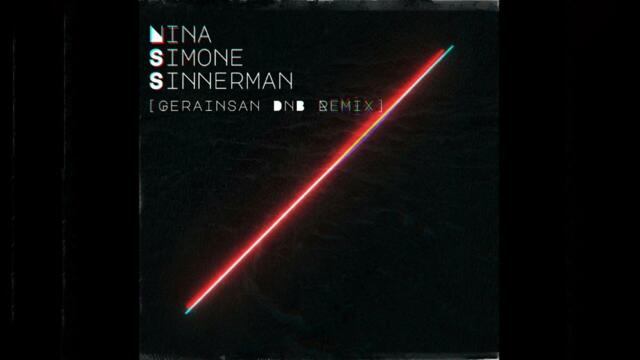 Nina Simone - Sinnerman (Gerainsan DnB Remix)