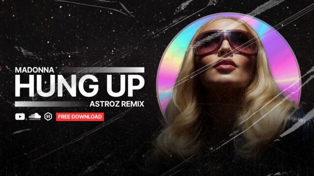 Madonna - Hung Up (ASTROZ Remix) [FREE DOWNLOAD]
