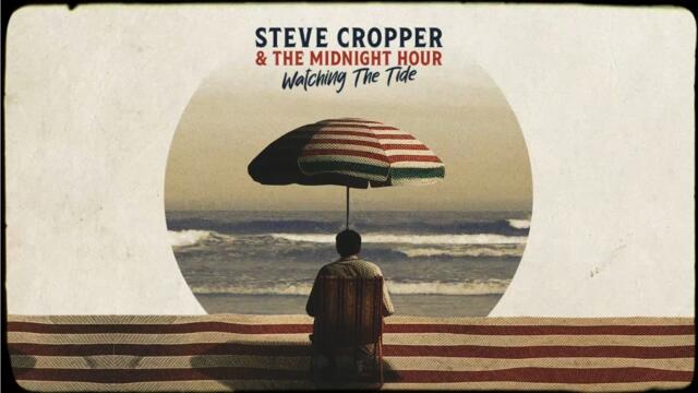 Steve Cropper & The Midnight Hour - Ticket First (Feat. Eric Clapton) (Official Lyric Video)