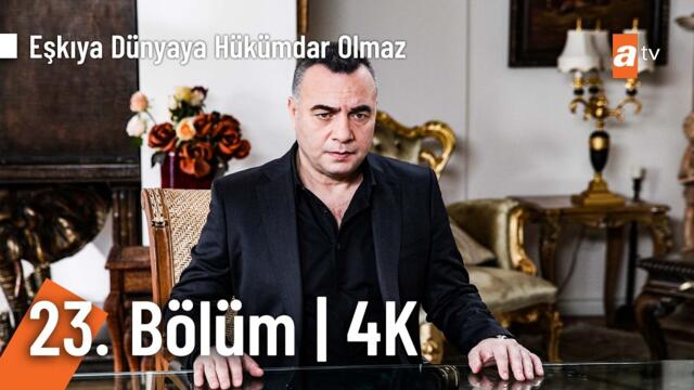Eşkıya Dünyaya Hükümdar Olmaz 23. Bölüm | 4K Ultra HD