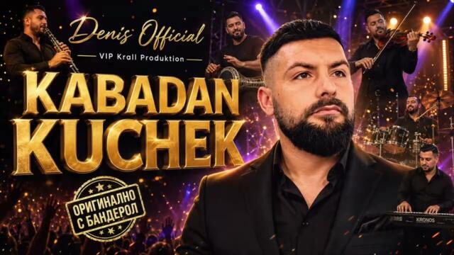 DENIS OFFICIAL – KABADAN KUCHEK | VIP Krall Produktion | ОРИГИНАЛНО С БАНДЕРОЛ 🔥🎷