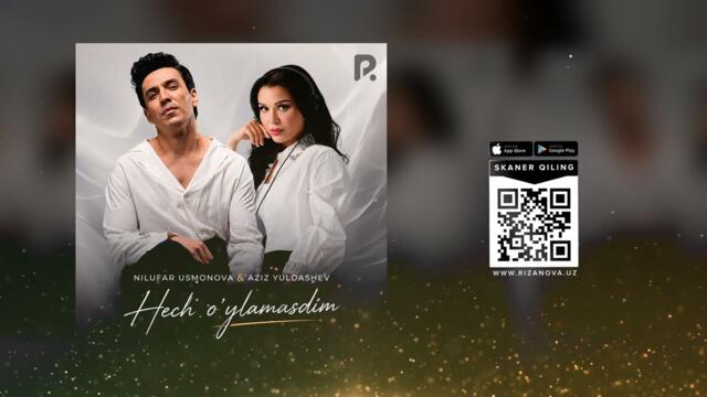 Nilufar Usmonova & Aziz Yuldashev - Hech o'ylamasdim | Нилуфар & Азиз - Xеч ўйламасдим  (AUDIO)