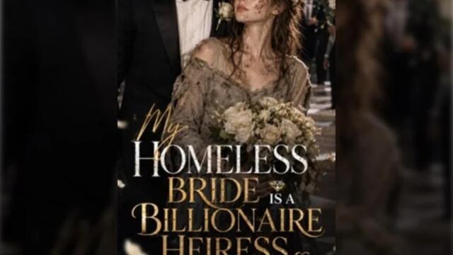 My Homeless Bride Is A Billionaire Heiress