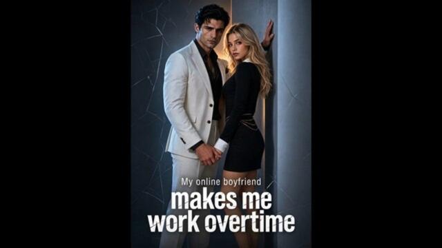 [Completed] My online boyfriend makes me work overtime | StellarMotion