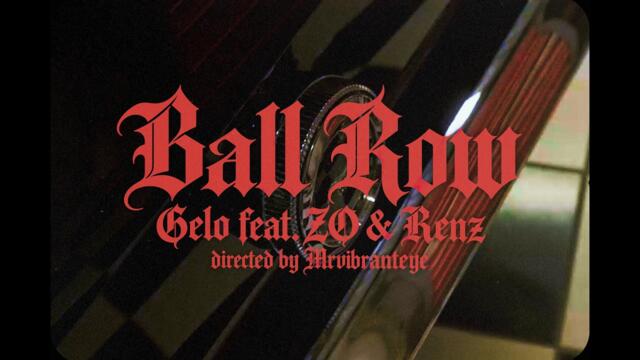 GELO – BALL ROW (FEAT. ZO & RENZ) [OFFICIAL VIDEO]
