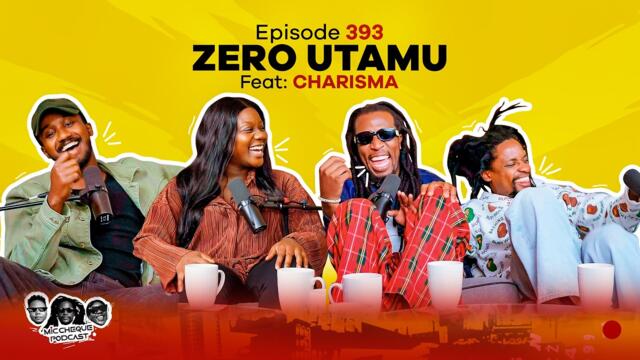 MIC CHEQUE PODCAST | Episode 393 | Zero utamu Feat. CHARISMA