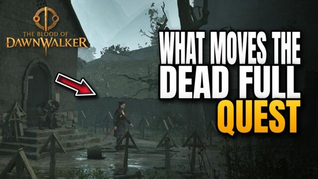 What Moves the Dead Full Quest Walkthrough The Blood of DawnWalker