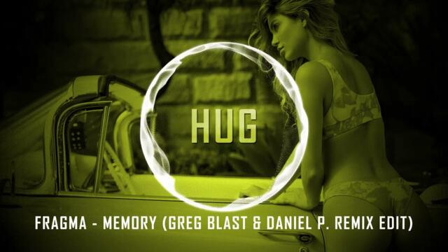 Fragma - Memory (Greg Blast & Daniel P. Remix Edit)
