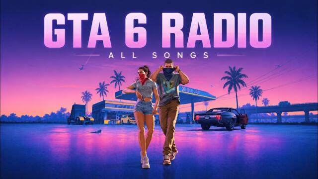 🔥 EVERY GTA 6 SONG 🎵 The ULTIMATE Radio Soundtrack