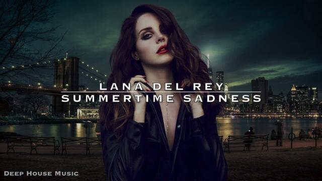 Lana Del Rey - Summertime Sadness ( Deep House Remix )
