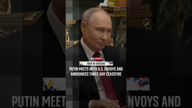 Putin meets with US envoys and announces three-day ceasefire
