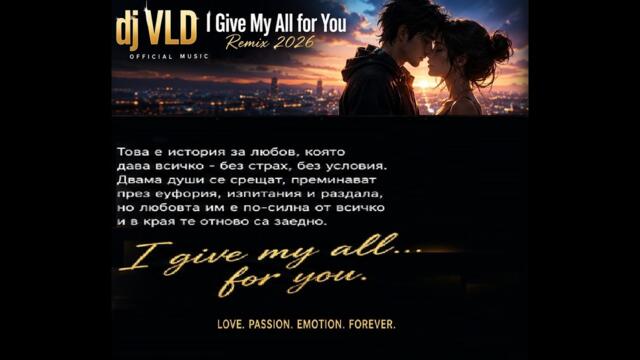 dj VLD - I Give My All for You Remix 2026