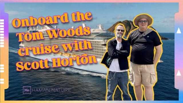 Scott Horton Onboard The Tom Woods Cruise | Hn 272