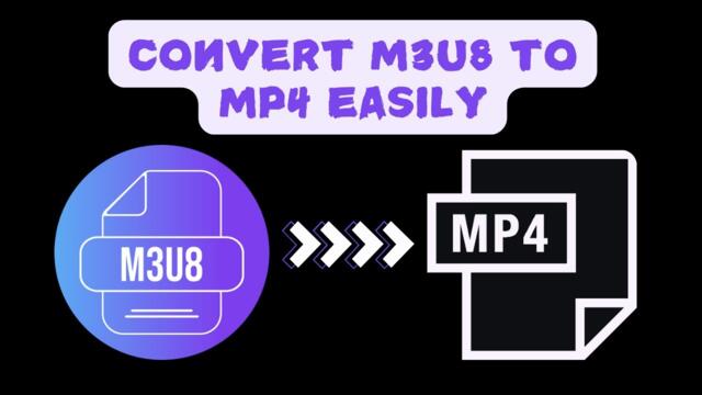 How to Convert M3U8 to MP4 - Best & Easiest Way