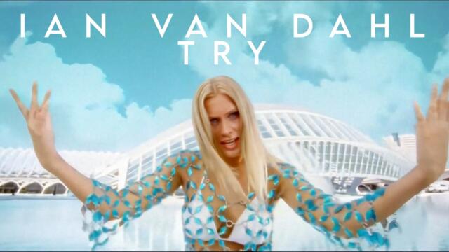 Ian Van Dahl - Try (Radio Mix + Music Video HD)