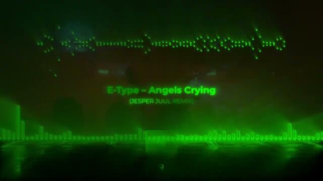 E-Type - Angels Crying (JESPER JUUL REMIX)