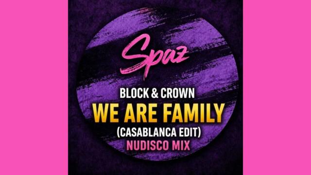 Block & Crown - We Are Family (Casablanca Edits Nudisco Mix)