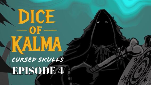 Dice of Kalma - Cursed Skulls | Episode 4