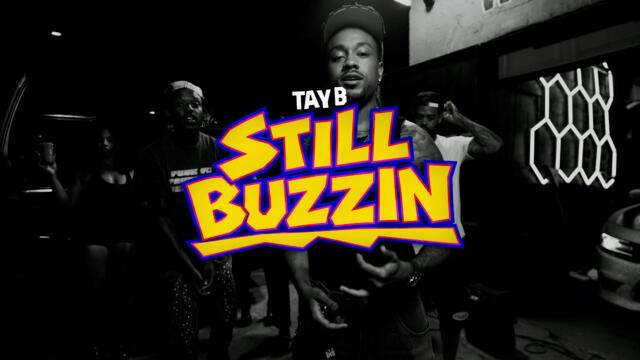 Tay B - Still Buzzin (официално видео)
