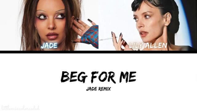 Lily Allen - Beg For Me (JADE Remix) [Lyric]