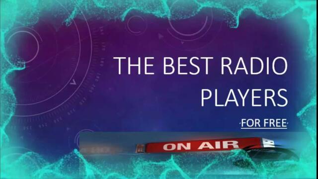 Best Free Radio players - Best Software so that to listen thousand of Radio stations