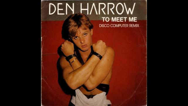 Den Harrow - "To Meet Me" (Disco Computer Remix)