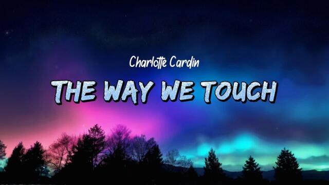 Charlotte Cardin - The Way We Touch (Lyrics)