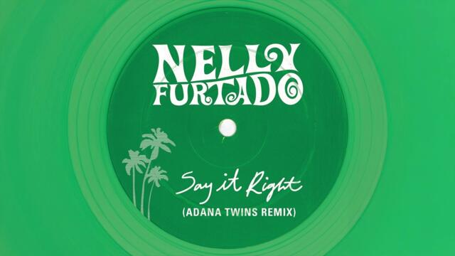 Nelly Furtado - Say It Right (Adana Twins Remix)