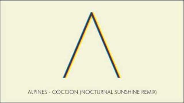Alpines - Cocoon (Nocturnal Sunshine [aka Maya Jane Coles] Remix) [2011]