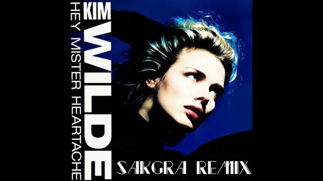 Kim Wilde -  Hey Mister Heartache (Sakgra Remix)