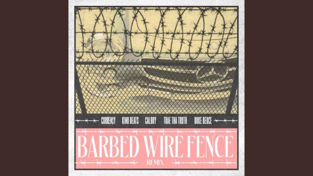 Curren$y - Barbed Wire Fence (Remix)(feat. Calboy, Trae tha Truth & Duke Deuce)