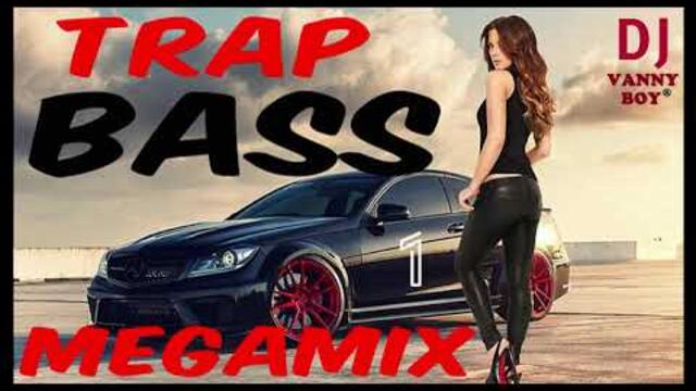 TRAP BASS MEGAMIX - Dj Vanny Boy®